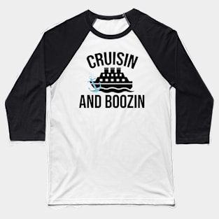 Cruisin and Boozin - Cruise Ship Group Vacation Baseball T-Shirt